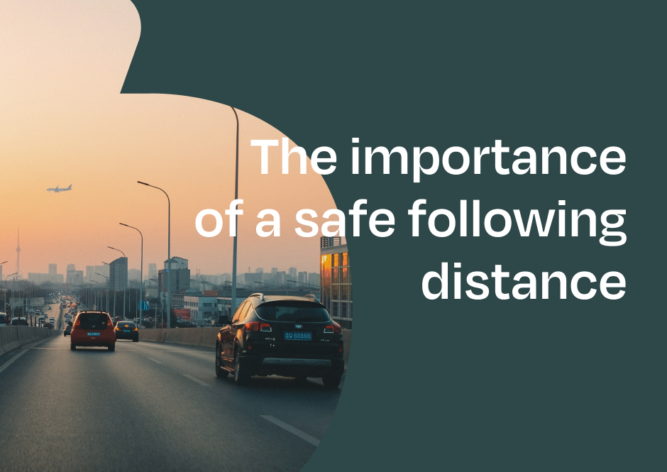 Car driving on road in sunset with text saying the importance of a safe following distance